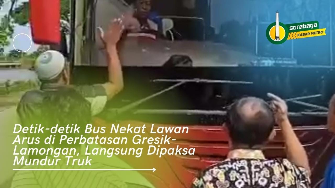 Bus di perbatasan Gresik-Lamongan nekat lawan arus dan dipaksa mundur